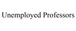 UNEMPLOYED PROFESSORS trademark