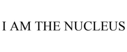 I AM THE NUCLEUS trademark