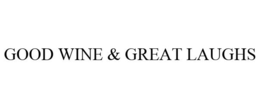 GOOD WINE & GREAT LAUGHS trademark