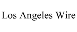 LOS ANGELES WIRE trademark