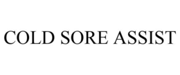 COLD SORE ASSIST trademark