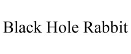 BLACK HOLE RABBIT trademark
