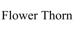 FLOWER THORN trademark