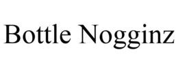 BOTTLE NOGGINZ trademark