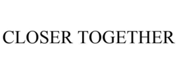 CLOSER TOGETHER trademark