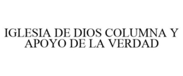 IGLESIA DE DIOS COLUMNA Y APOYO DE LA VERDAD trademark