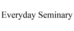 EVERYDAY SEMINARY trademark