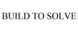 BUILD TO SOLVE trademark