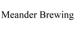 MEANDER BREWING trademark