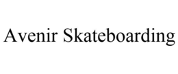 AVENIR SKATEBOARDING trademark