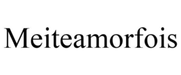 MEITEAMORFOIS trademark