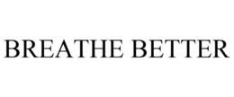 BREATHE BETTER trademark
