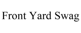 FRONT YARD SWAG trademark