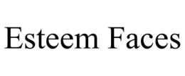 ESTEEM FACES trademark