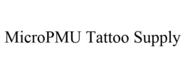 MICROPMU TATTOO SUPPLY trademark