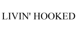 LIVIN' HOOKED trademark