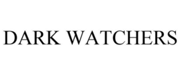 DARK WATCHERS trademark