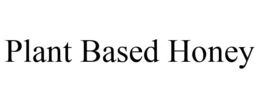 PLANT BASED HONEY trademark