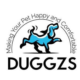MAKING YOUR PET HAPPY AND COMFORTABLE DUGGZS trademark