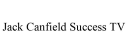 JACK CANFIELD SUCCESS TV trademark