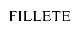 FILLETE trademark