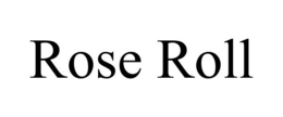 ROSE ROLL trademark