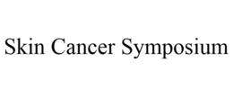SKIN CANCER SYMPOSIUM trademark