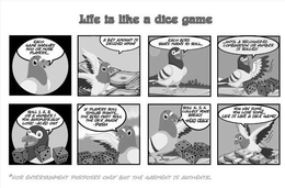 LIFE IS LIKE A DICE GAME EACH GAME INVOLVES TWO OR MORE PLAYERS. A BET AMOUNT IS DECIDED UPON! EACH BIRD TAKES TURNS TO ROLL. . UNTIL A RECOGNIZED COMBINATION OR NUMBER IS ROLLED! ROLL 1, 2, 3, OR A NUMBER 1 YOU AUTOMATICALLY LOSE! - ACED OUT IF PLAYERS ROLL SIMILAR POINTS. THE BIRD MUST ROLL THE DICE AGAIN! -PUSH ROLL 4, 5, 6, COLLECT YOUR BREAD! -HEAD CRACK YOU WIN SOME. YOU LOSE SOME. LIFE IS LIKE A DICE GAME! *FOR ENTERTAINMENT PURPOSES ONLY BUT THE GARMENT IS AUTHENTIC trademark