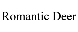 ROMANTIC DEER trademark