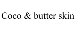 COCO & BUTTER SKIN trademark
