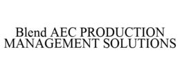 BLEND AEC PRODUCTION MANAGEMENT SOLUTIONS trademark