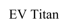 EV TITAN trademark