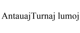 ANTAUAJTURNAJ LUMOJ trademark