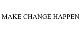 MAKE CHANGE HAPPEN trademark