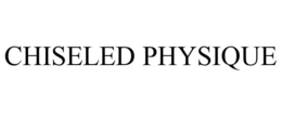 CHISELED PHYSIQUE trademark