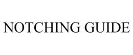 NOTCHING GUIDE trademark
