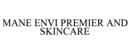 MANE ENVI PREMIER AND SKINCARE trademark