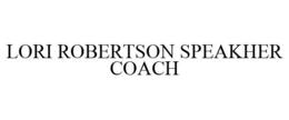 LORI ROBERTSON SPEAKHER COACH trademark