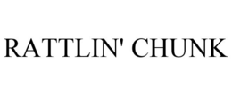 RATTLIN' CHUNK trademark