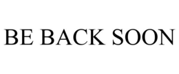 BE BACK SOON trademark