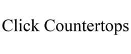 CLICK COUNTERTOPS trademark