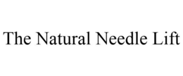 THE NATURAL NEEDLE LIFT trademark