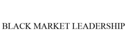 BLACK MARKET LEADERSHIP trademark