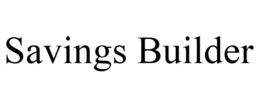 SAVINGS BUILDER trademark