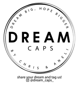 DREAM CAPS DREAM BIG, HOPE BIGGER BY CHRIS & ANELI SHARE YOUR DREAM AND TAG US! @DREAM_CAPS_ trademark