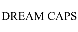 DREAM CAPS trademark