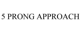 5 PRONG APPROACH trademark