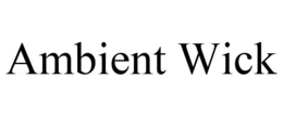 AMBIENT WICK trademark