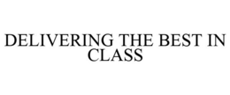 DELIVERING THE BEST IN CLASS trademark