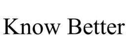 KNOW BETTER trademark